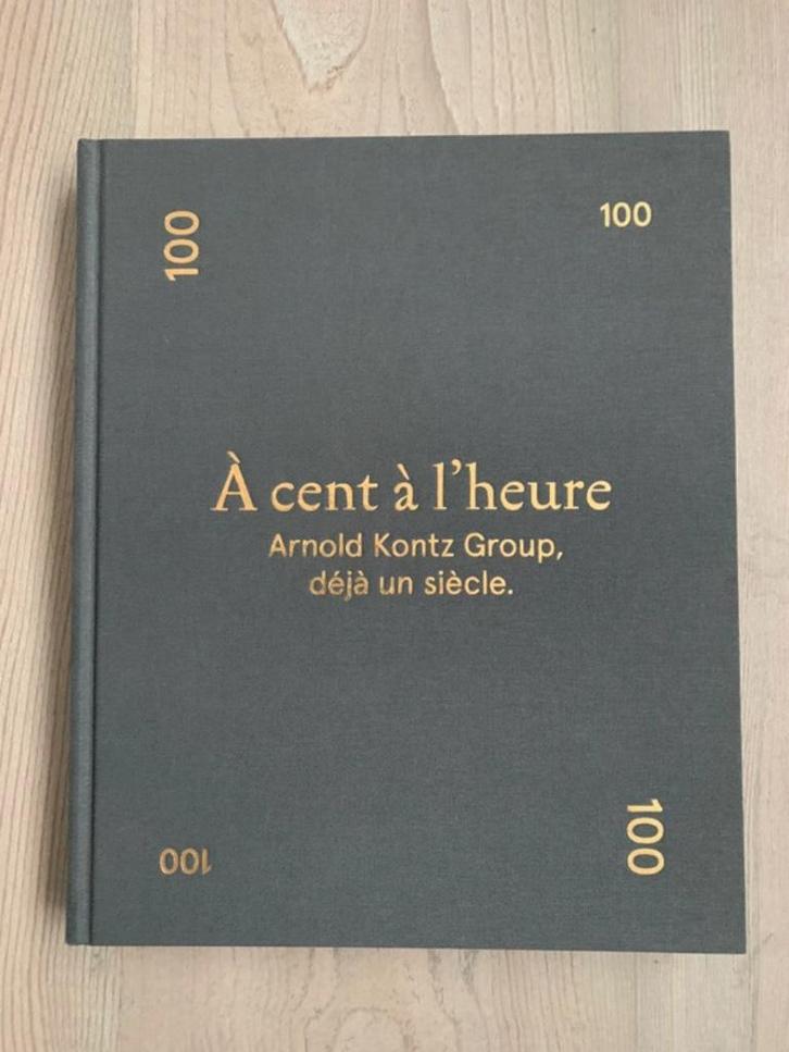 À CENT À L’HEURE – ARNOLD KONTZ GROUP, DÉJÀ UN SIÈCLE À l’oc, Boeken, Auto's | Boeken, Nieuw, BMW, Ophalen of Verzenden