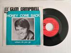 GLEN CAMPBELL - Honey come back (45t), 7 inch, Single, Ophalen of Verzenden, Zo goed als nieuw