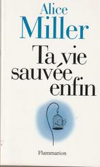 Ta vie sauvée enfin Alice Miller, Comme neuf, Psychologie du développement, Enlèvement ou Envoi, Alice Miller