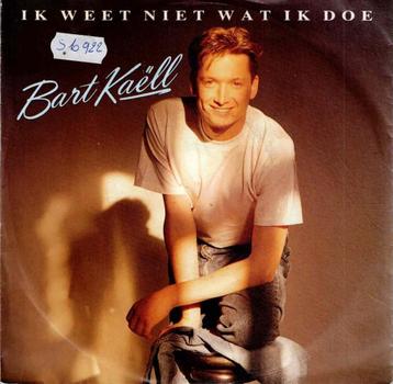Vinyl, 7"   -   Bart Kaëll – Ik Weet Niet Wat Ik Doe beschikbaar voor biedingen