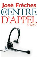 "Le Centre d'Appel" de José Frèches - neuf., Livres, Romans, José Frèches, Belgique, Enlèvement ou Envoi, Neuf