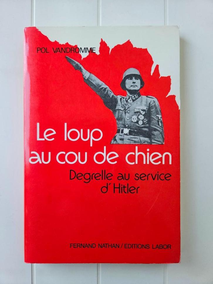 De wolf met de nek van een hond: Degrelle in dienst van Hitl, Boeken, Oorlog en Militair, Gelezen, Tweede Wereldoorlog, Ophalen of Verzenden