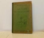 Hoe werkt de telegraaf? Alfred Bogaerd - uitgave van 1924, Antiek en Kunst, Ophalen of Verzenden