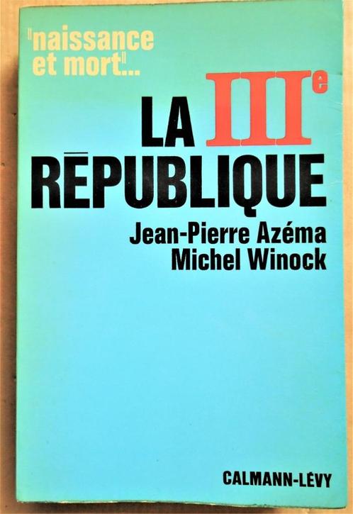 La IIIe République (1870-1940) - J.-P. Azema & M. Winock, Livres, Histoire mondiale, Utilisé, Europe, 20e siècle ou après, Envoi