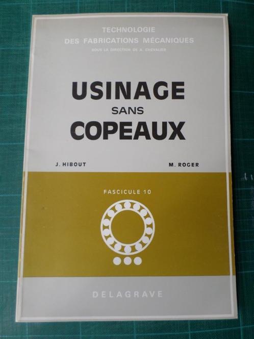 Usinage sans copeaux (J.Hibout  - M.Roger) - 1974 – 79 pages, Boeken, Studieboeken en Cursussen, Gelezen, BSO, BSO, Ophalen of Verzenden