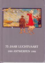 75 jaar Luchtvaart Antwerpen 1909 - 1984, Verzamelen, Luchtvaart en Vliegtuigspotten, Ophalen of Verzenden, Zo goed als nieuw