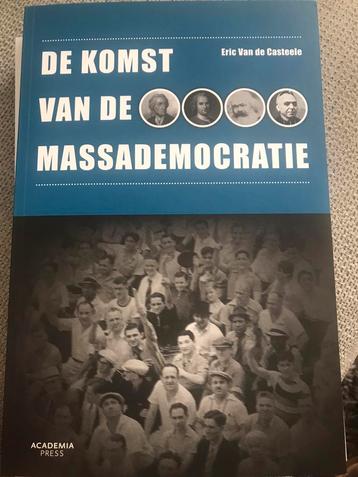 De komst van de massademocratie Eric Van de Casteele