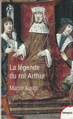 La légende du roi Arthur 550-1250 Martin Aurell, Livres, Martin Aurell, Europe autre, Enlèvement ou Envoi, Neuf