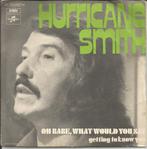 Hurricane Smith - Oh babe what would you say, Ophalen of Verzenden, 7 inch, Pop, Single