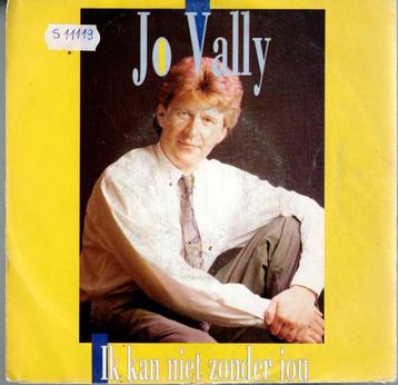 Vinyl, 7"   -   Jo Vally – Ik Kan Niet Zonder Jou beschikbaar voor biedingen