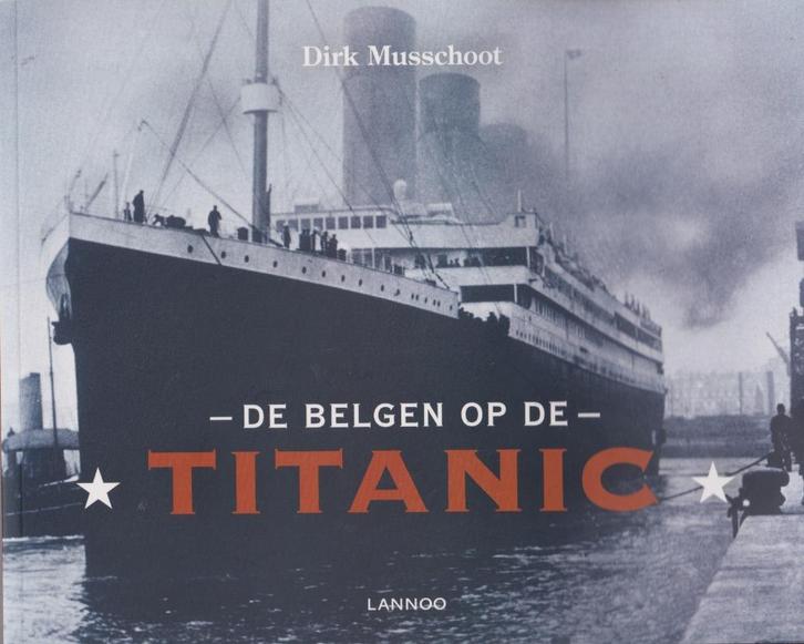 Belgen op de Titanic Dirk Musschoot – Boek + DVD, Boeken, Geschiedenis | Wereld, Zo goed als nieuw, Noord-Amerika, 20e eeuw of later