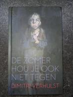 DIMITRI VERHULST - DE ZOMER HOU JE OOK NIET TEGEN, Boeken, Ophalen of Verzenden, Zo goed als nieuw, Dimitri Verhulst