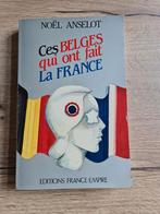 Boek : Ces BELGES qui ont fait La FRANCE / NOËL ANSELOT, Ophalen of Verzenden, Zo goed als nieuw