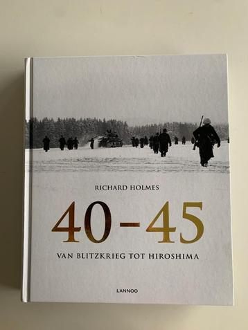 40-45 van Blitzkrieg tot Hiroshima, Richard Holmes Hardcover
