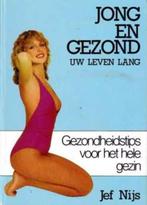 Jong en gezond uw leven lang / Jef Nijs, Boeken, Ophalen of Verzenden, Zo goed als nieuw