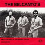 The Belcanto's – Moeder Mag Ik Trouwen Gaan, CD & DVD, Comme neuf, 7 pouces, En néerlandais, Enlèvement ou Envoi