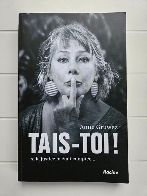 Tais-toi ! Si la justice m'était comptée... par Anne Gruwez., Livres, Histoire & Politique, Comme neuf, Enlèvement ou Envoi