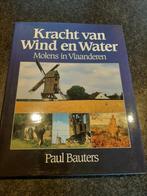 Kracht van wind en water : Molens in Vlaanderen, Boeken, Geschiedenis | Stad en Regio, Paul Bauters, Ophalen of Verzenden, Zo goed als nieuw
