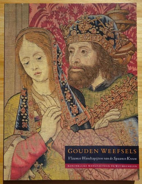 Gouden Weefsels, Vlaamse Wandtapijten van de Spaanse Kroon,, Livres, Art & Culture | Arts plastiques, Comme neuf, Autres sujets/thèmes