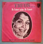 Truus – Ik Ben Wie Ik Ben, Cd's en Dvd's, Vinyl Singles, Ophalen of Verzenden, 7 inch, Nederlandstalig, Single