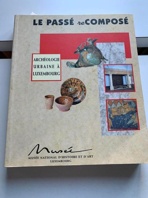 (ARCHÉOLOGIE) Le passé recomposé. Archéologie urbaine à Luxe, Antiek en Kunst, Antiek | Boeken en Manuscripten, Ophalen of Verzenden