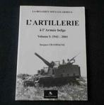 L' artillerie à l' armée belge - Vol I : 1941 - 2001, Livres, Guerre & Militaire, Enlèvement ou Envoi