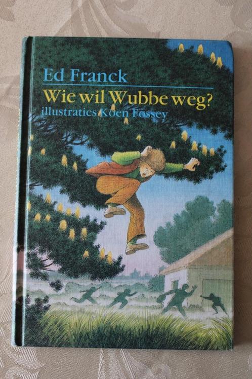 Ed Franck - Wie wil Wubbe weg, Livres, Livres pour enfants | Jeunesse | 10 à 12 ans, Utilisé, Fiction, Enlèvement ou Envoi