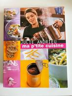 Livre de recettes Ma p'tite cuisine de Julie Andrieu, Livres, France, Utilisé, Enlèvement ou Envoi