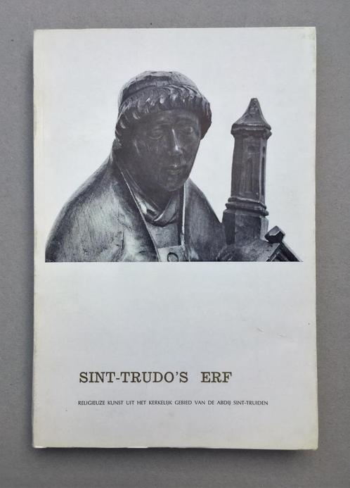 Sint-Trudo’s Erf – religieuze kunst… 1970, Boeken, Geschiedenis | Stad en Regio, Ophalen of Verzenden