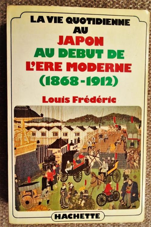 La Vie quotidienne au Japon (1868-1912) - 1984 - L. Frédéric, Livres, Histoire mondiale, Utilisé, Asie, 19e siècle, Enlèvement ou Envoi