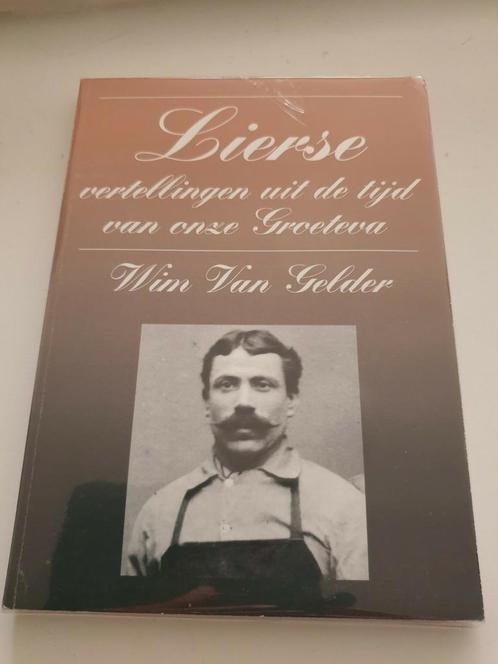 Lierse vertellingen uit de tijd van onze Groetva GESIGNEERD, Boeken, Geschiedenis | Nationaal, Zo goed als nieuw, Ophalen of Verzenden