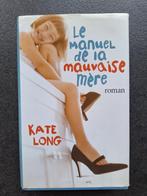 Le manuel de la mauvaise mère - Kate Long, Livres, Comme neuf, Kate long, Enlèvement ou Envoi, Amérique