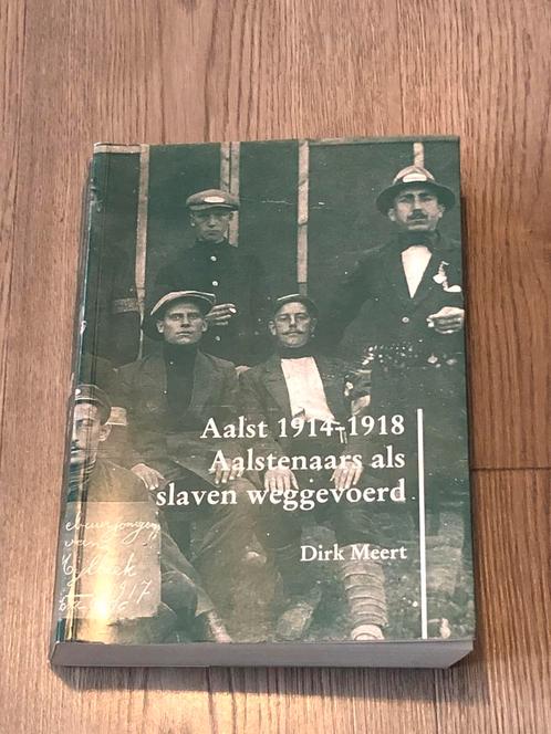 Aalst 1914-1918 : Aalstenaars als slaven weggevoerd - 564 bl, Boeken, Oorlog en Militair, Zo goed als nieuw, Ophalen of Verzenden