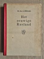 Het eeuwige Rusland - [1947] - Antonie Börger (1892-1971), Gelezen, Ophalen of Verzenden, Politiek en Staatkunde, Mr. Drs. A. Börger