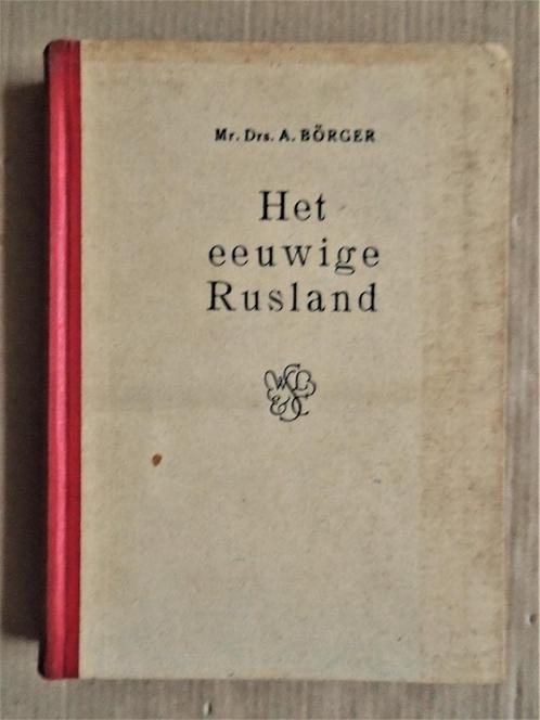 Het eeuwige Rusland - [1947] - Antonie Börger (1892-1971), Livres, Politique & Société, Utilisé, Politique, Enlèvement ou Envoi