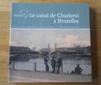 Le canal de Charleroi à Bruxelles, Livres, Histoire nationale, Utilisé, Enlèvement ou Envoi