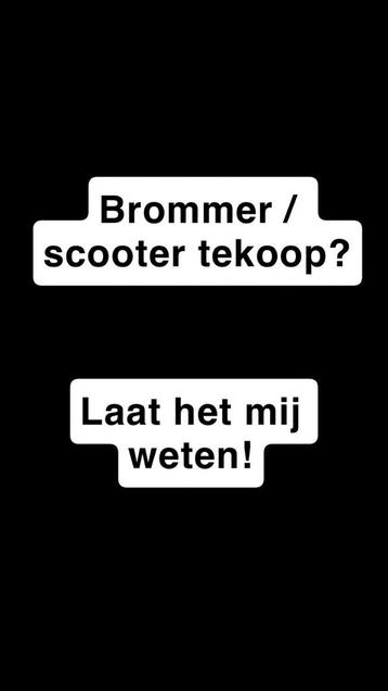 Brommers of scooters gezocht! beschikbaar voor biedingen