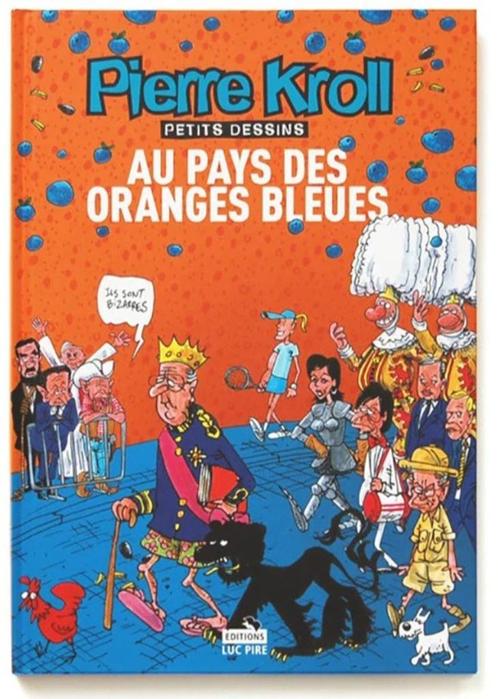 Pierre Kroll. Au pays des oranges bleues, Livres, Humour, Neuf, Cartoons ou Dessins humoristiques, Enlèvement ou Envoi