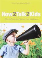how2talk2kids, Gelezen, Ophalen of Verzenden, Opvoeding tot 6 jaar, Adele faber