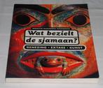 Wat bezielt de sjamaan? Over genezing-extase en kunst, Boeken, Achtergrond en Informatie, Spiritualiteit algemeen, Ophalen of Verzenden