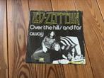 7” Led Zeppelin - over the hills and far away, Ophalen of Verzenden
