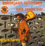 Bobbejaan Schoepen – Cafe Zonder Bier / Grijze Haren, Nederlandstalig, Gebruikt, Ophalen of Verzenden, 7 inch