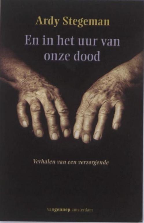 En in het uur van onze dood, verhalen van een verzorgende, A, Boeken, Psychologie, Zo goed als nieuw, Ophalen of Verzenden