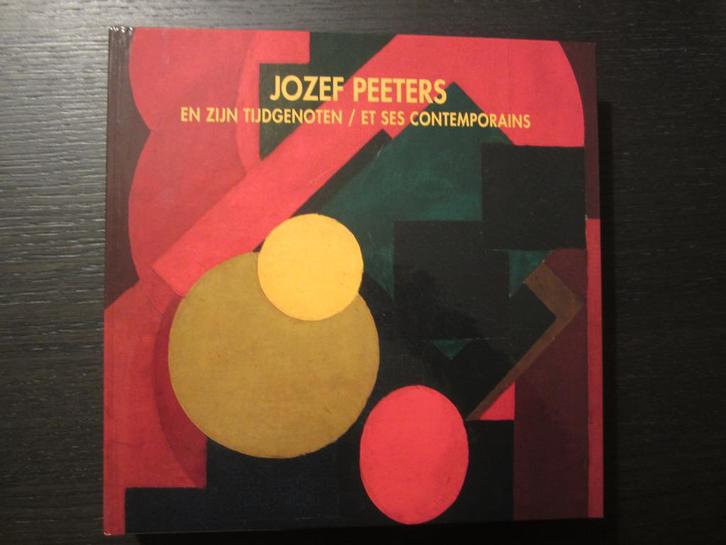 Jozef Peeters en zijn tijdgenoten /et ses contemporains, Livres, Art & Culture | Arts plastiques, Enlèvement ou Envoi