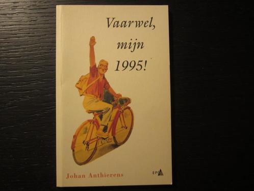 Vaarwel, mijn 1995 !   Johan Anthierens, Boeken, Literatuur, Ophalen of Verzenden