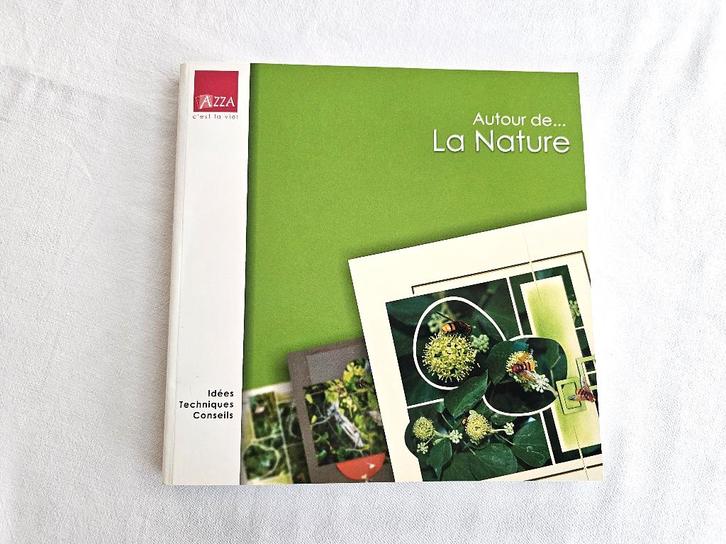 Autour de… la nature – AZZA – scrapbooking - neuf, Livres, Loisirs & Temps libre, Comme neuf, Photographie et Cinéma, Enlèvement ou Envoi