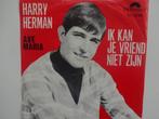 Harry Herman - Ik Kan Je Vriend Niet Zijn (1967), Cd's en Dvd's, Ophalen of Verzenden, Single