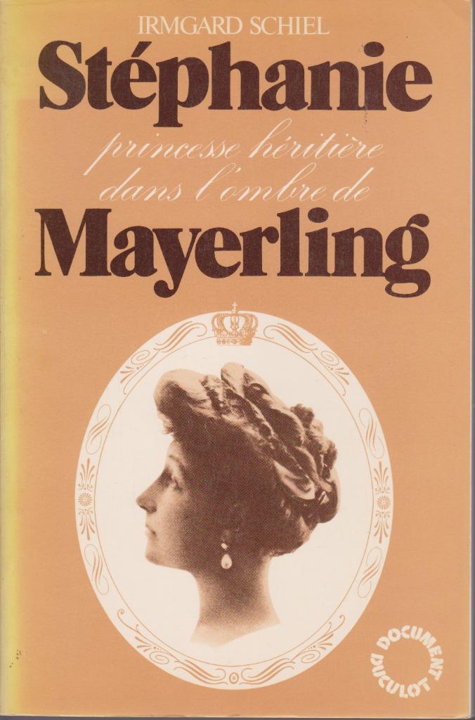 STÉPHANIE princesse héritière dans l'ombre de MAYERLING, Boeken, Geschiedenis | Stad en Regio, Zo goed als nieuw, 19e eeuw, Ophalen of Verzenden