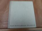 Émaux de Hongrie anciens Editeur : Corvina Budapest, Enlèvement ou Envoi, Comme neuf, Autres sujets/thèmes, Corvina Budapest