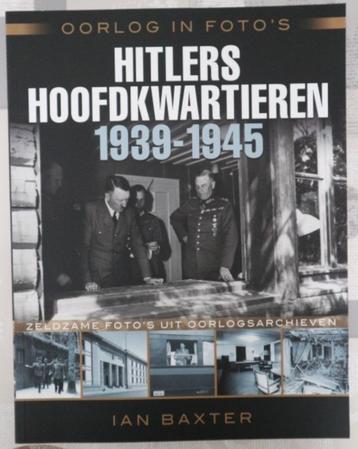 Oorlog in foto's : Hitlers hoofdkwartieren - Ian Baxter